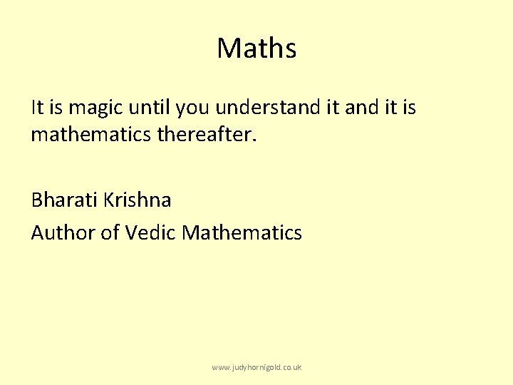 Maths It is magic until you understand it is mathematics thereafter. Bharati Krishna Author