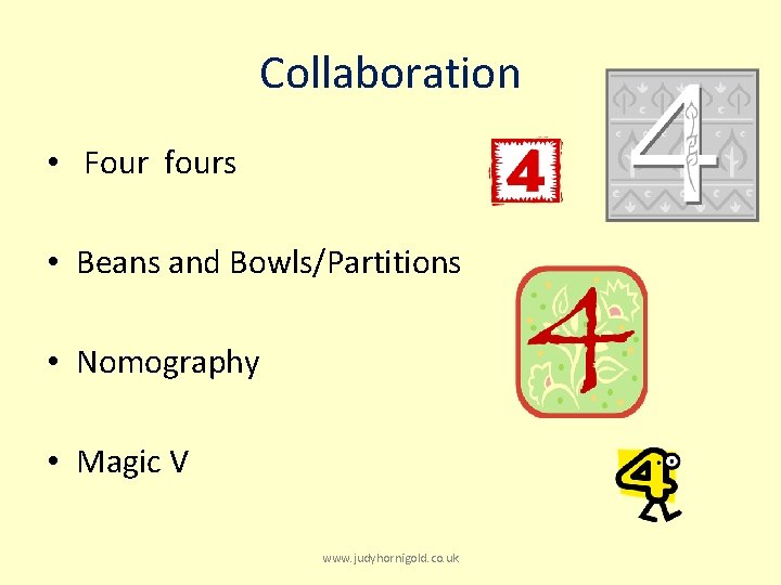 Collaboration • Four fours • Beans and Bowls/Partitions • Nomography • Magic V www.