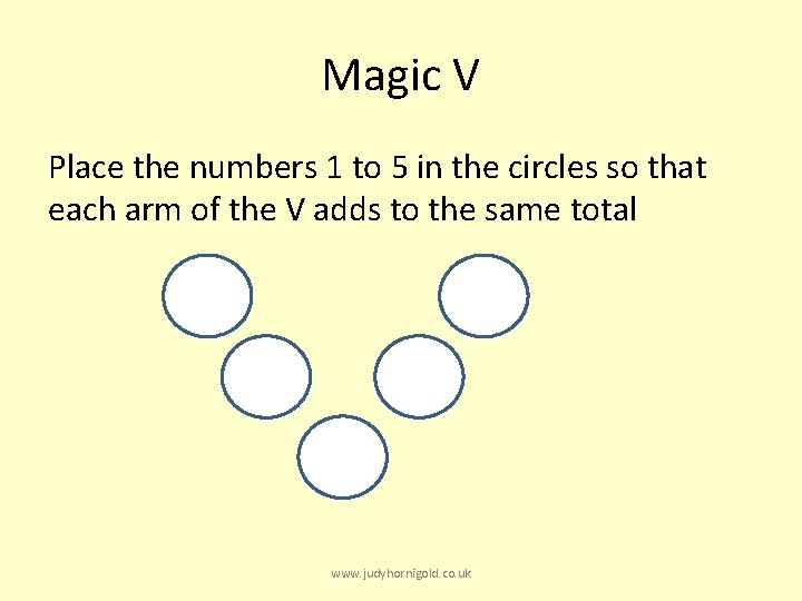 Magic V Place the numbers 1 to 5 in the circles so that each