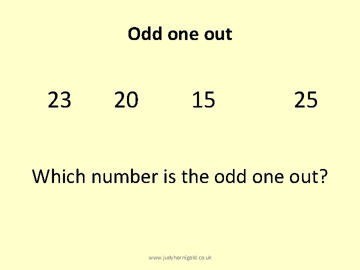 Odd one out 23 20 15 25 Which number is the odd one out?