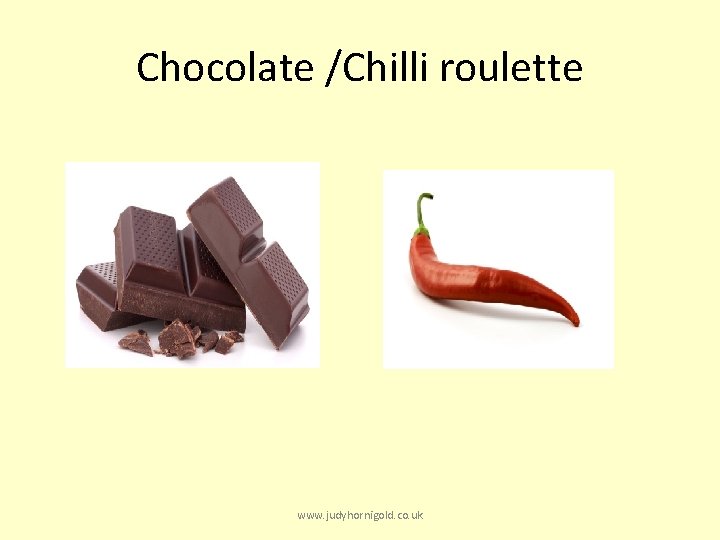 Chocolate /Chilli roulette www. judyhornigold. co. uk 