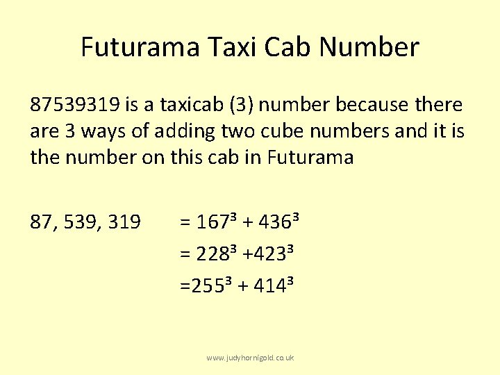 Futurama Taxi Cab Number 87539319 is a taxicab (3) number because there are 3