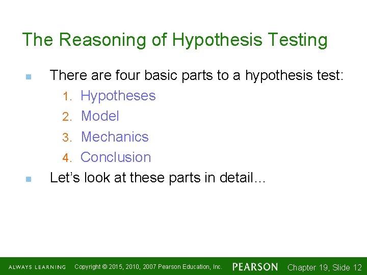 The Reasoning of Hypothesis Testing n n There are four basic parts to a
