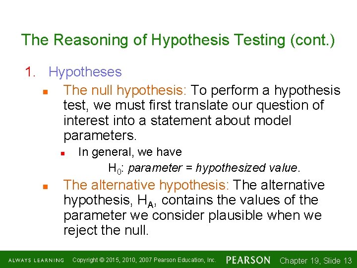 The Reasoning of Hypothesis Testing (cont. ) 1. Hypotheses n The null hypothesis: To