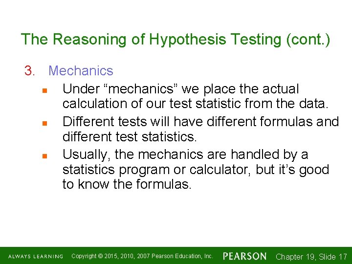 The Reasoning of Hypothesis Testing (cont. ) 3. Mechanics n Under “mechanics” we place