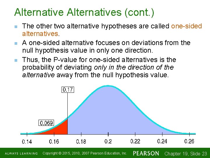 Alternatives (cont. ) n n n The other two alternative hypotheses are called one-sided