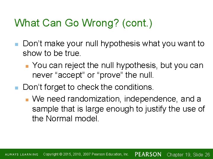 What Can Go Wrong? (cont. ) n n Don’t make your null hypothesis what