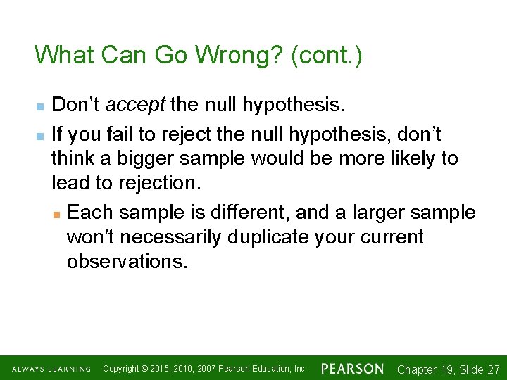 What Can Go Wrong? (cont. ) n n Don’t accept the null hypothesis. If