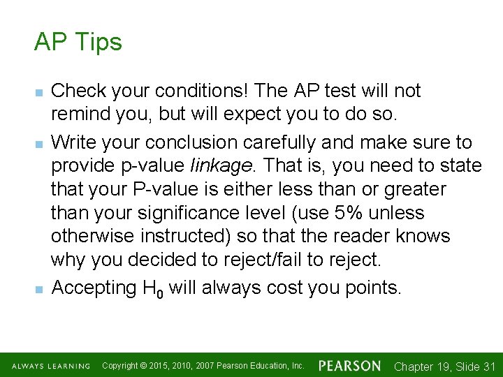 AP Tips n n n Check your conditions! The AP test will not remind