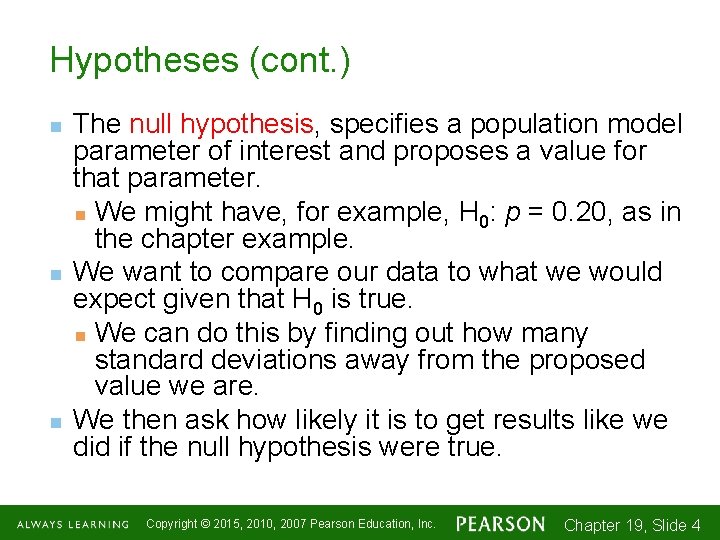 Hypotheses (cont. ) n n n The null hypothesis, specifies a population model parameter
