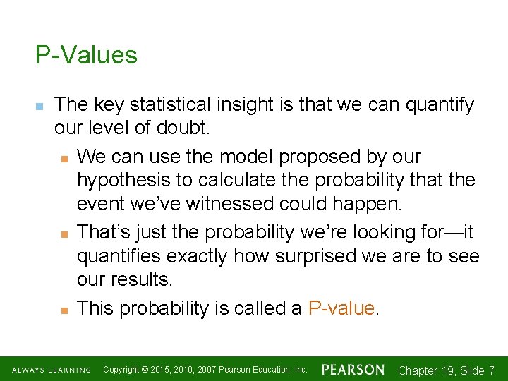 P-Values n The key statistical insight is that we can quantify our level of