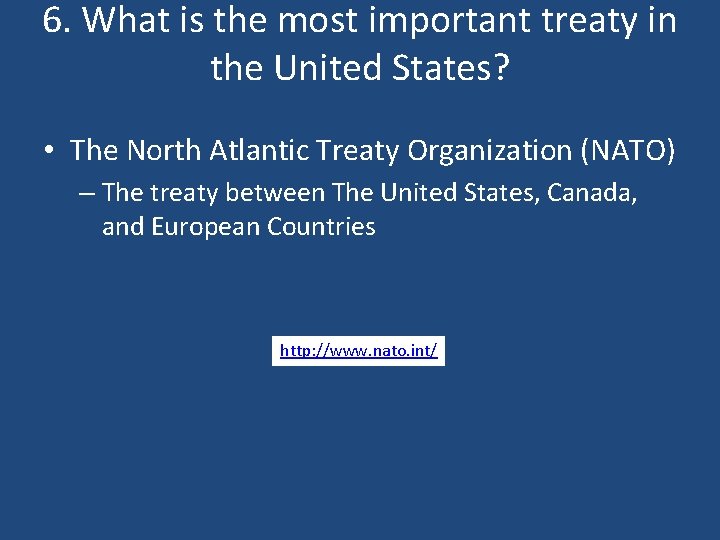6. What is the most important treaty in the United States? • The North