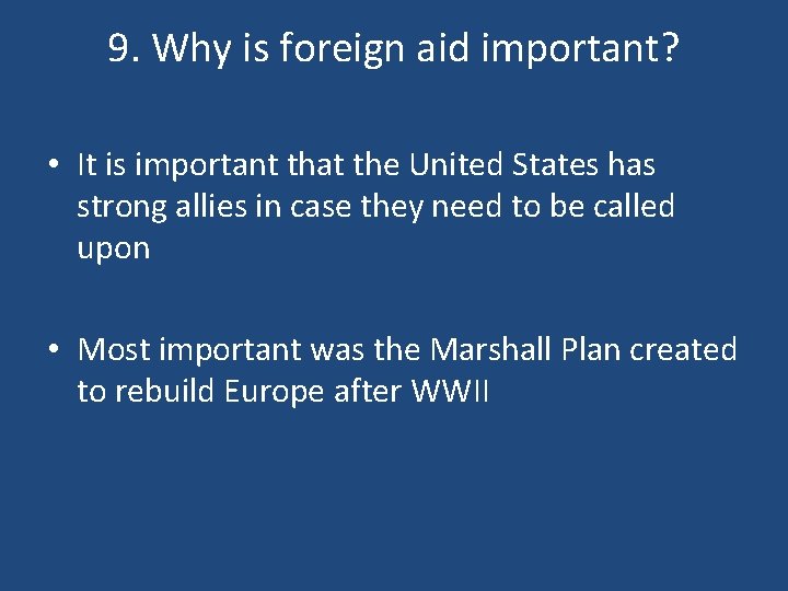 9. Why is foreign aid important? • It is important that the United States