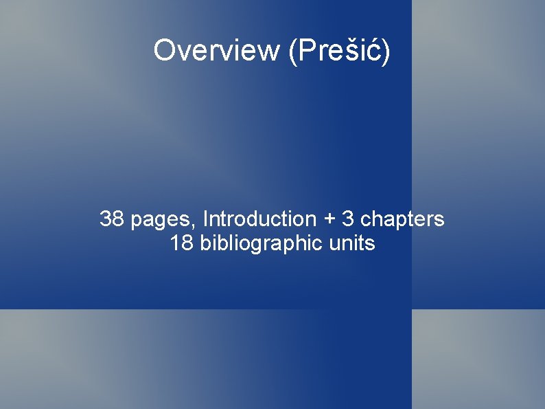 Overview (Prešić) 38 pages, Introduction + 3 chapters 18 bibliographic units 