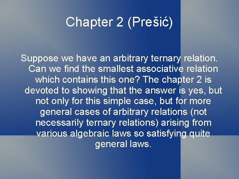 Chapter 2 (Prešić) Suppose we have an arbitrary ternary relation. Can we find the