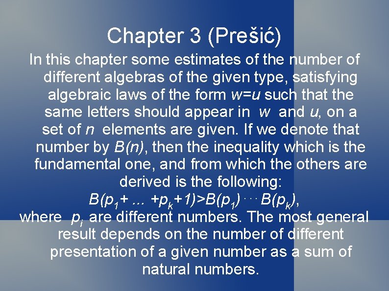 Chapter 3 (Prešić) In this chapter some estimates of the number of different algebras