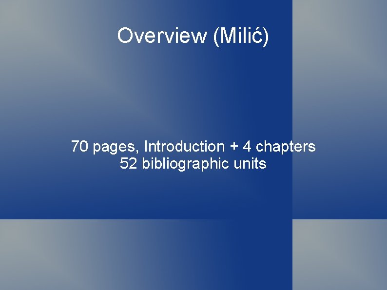 Overview (Milić) 70 pages, Introduction + 4 chapters 52 bibliographic units 