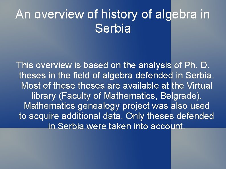 An overview of history of algebra in Serbia This overview is based on the