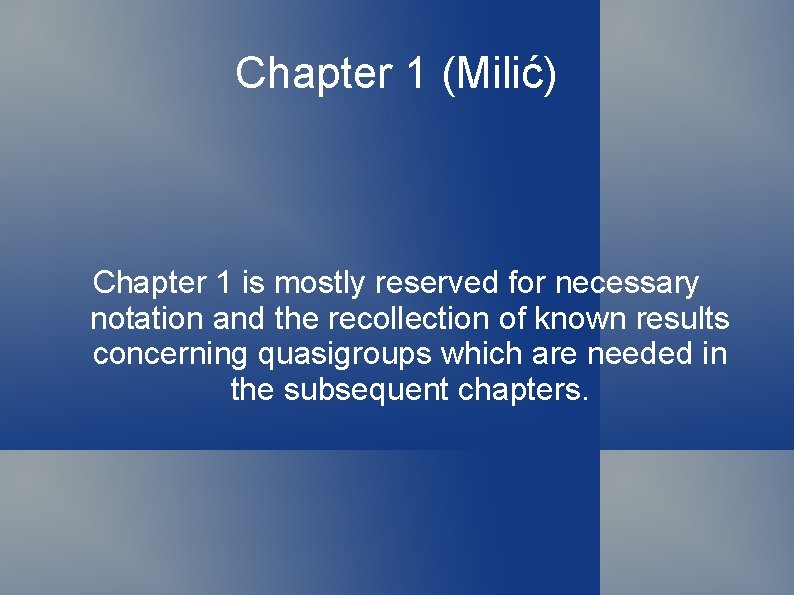 Chapter 1 (Milić) Chapter 1 is mostly reserved for necessary notation and the recollection