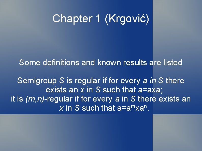 Chapter 1 (Krgović) Some definitions and known results are listed Semigroup S is regular
