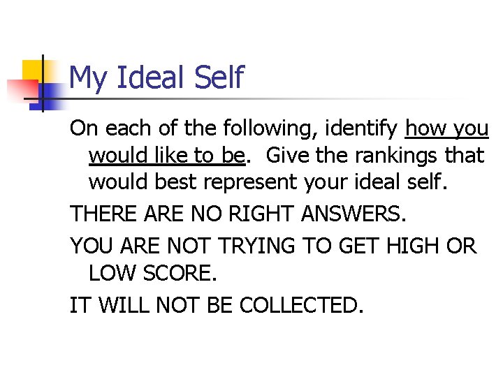 My Ideal Self On each of the following, identify how you would like to