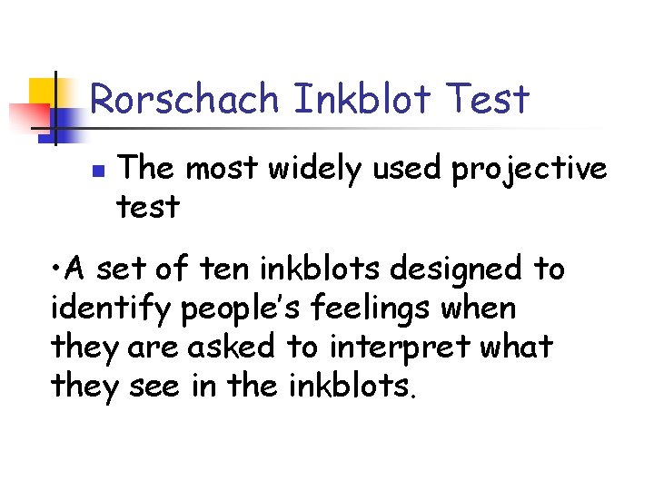 Rorschach Inkblot Test n The most widely used projective test • A set of