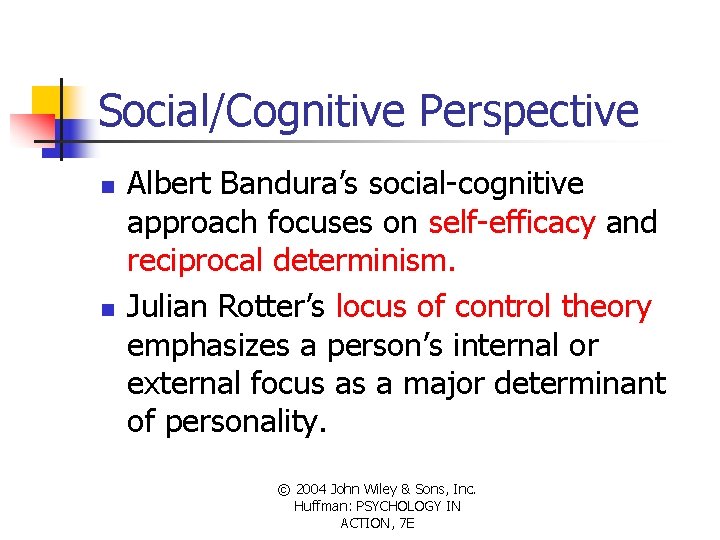 Social/Cognitive Perspective n n Albert Bandura’s social-cognitive approach focuses on self-efficacy and reciprocal determinism.