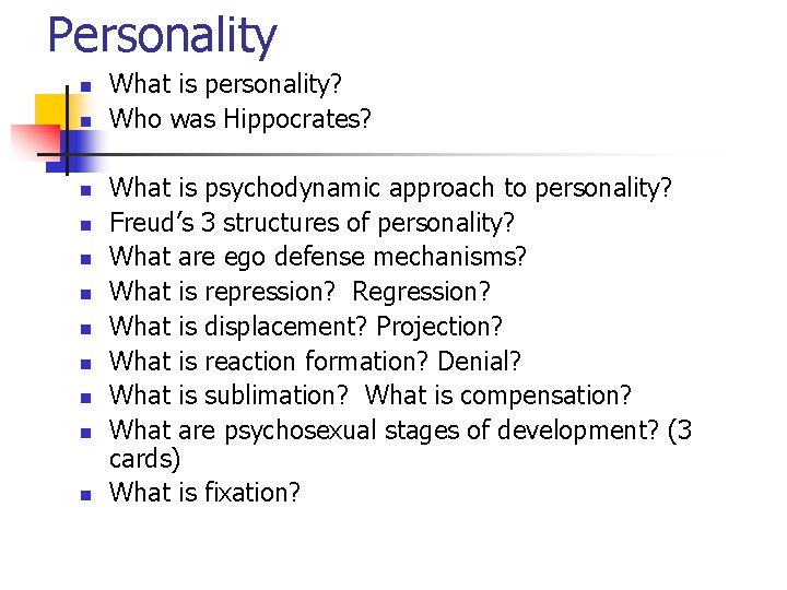 Personality n n n What is personality? Who was Hippocrates? What is psychodynamic approach
