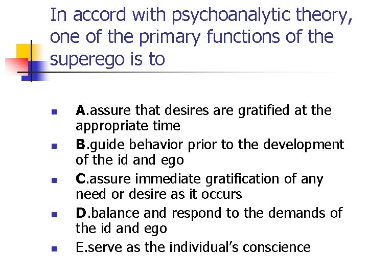 In accord with psychoanalytic theory, one of the primary functions of the superego is