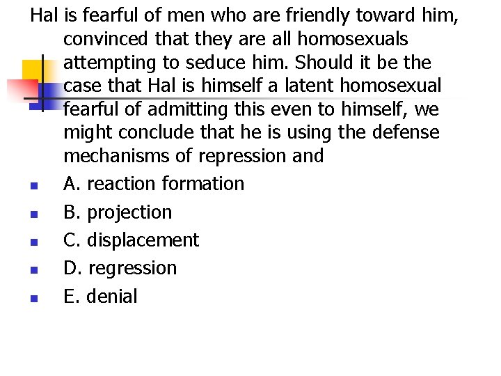Hal is fearful of men who are friendly toward him, convinced that they are