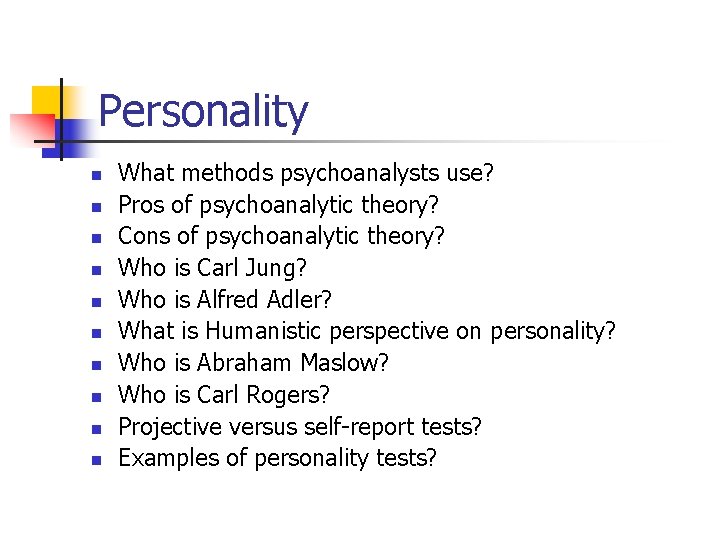 Personality n n n n n What methods psychoanalysts use? Pros of psychoanalytic theory?