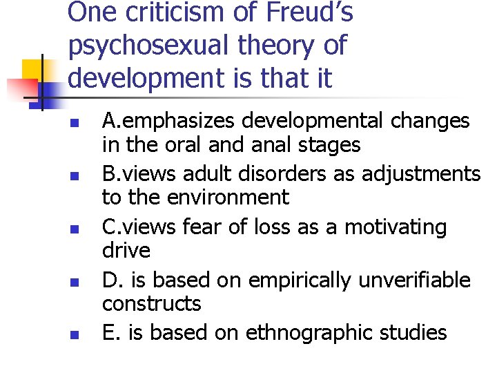 One criticism of Freud’s psychosexual theory of development is that it n n n