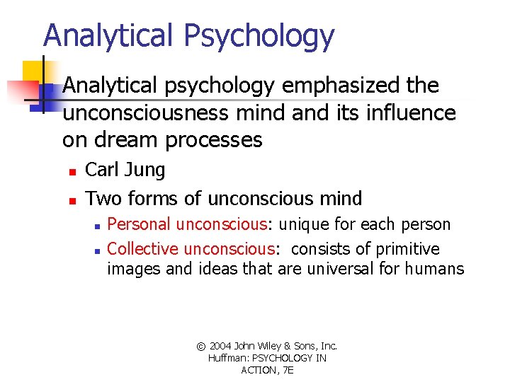 Analytical Psychology n Analytical psychology emphasized the unconsciousness mind and its influence on dream
