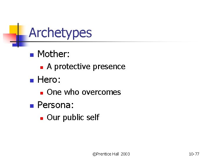Archetypes n Mother: n n Hero: n n A protective presence One who overcomes