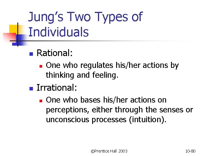 Jung’s Two Types of Individuals n Rational: n n One who regulates his/her actions