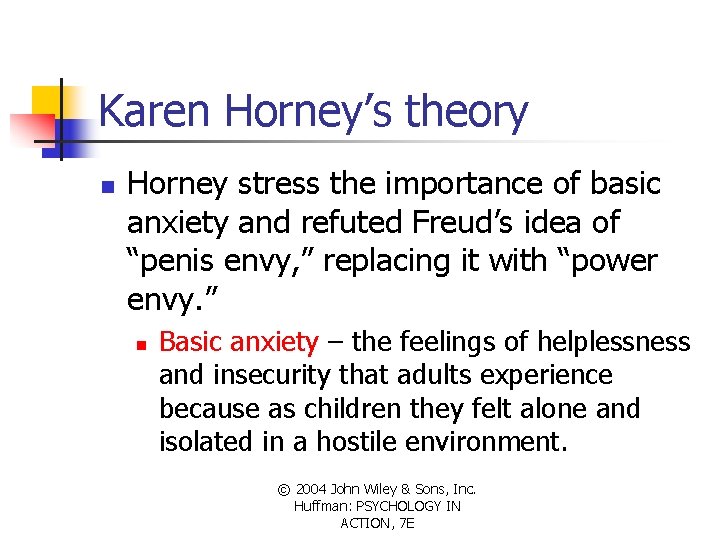Karen Horney’s theory n Horney stress the importance of basic anxiety and refuted Freud’s