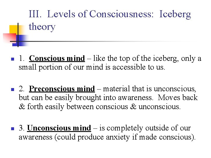 III. Levels of Consciousness: Iceberg theory n n n 1. Conscious mind – like