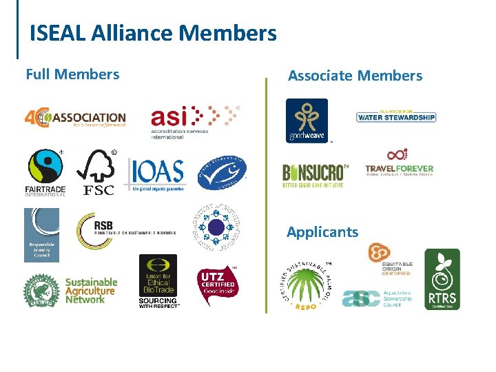 ISEAL Alliance Members Full Members Associate Members Applicants 
