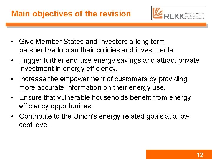 Main objectives of the revision • Give Member States and investors a long term
