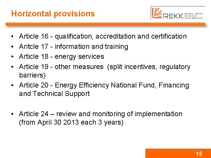 Horizontal provisions • • Article 16 - qualification, accreditation and certification Aritcle 17 -