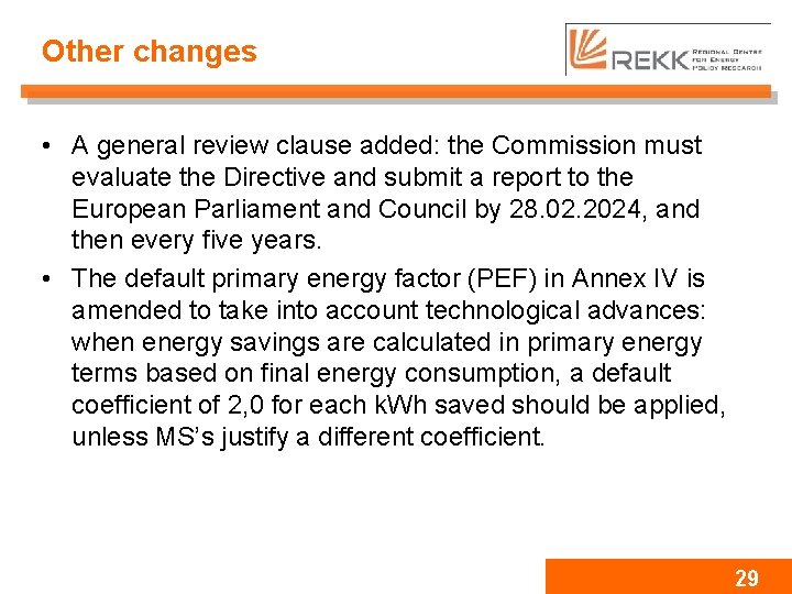 Other changes • A general review clause added: the Commission must evaluate the Directive