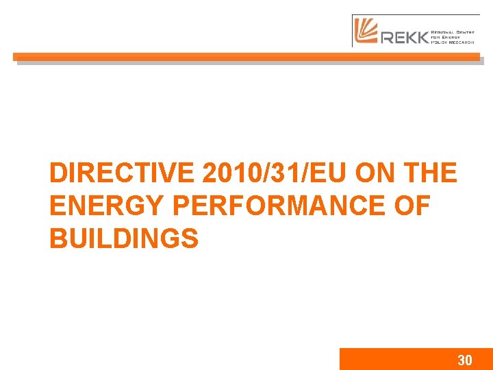 DIRECTIVE 2010/31/EU ON THE ENERGY PERFORMANCE OF BUILDINGS 30 