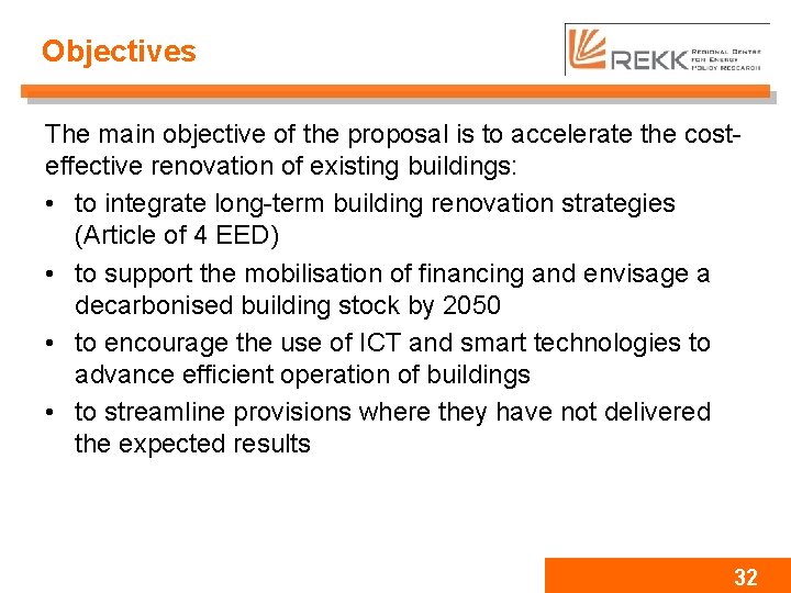 Objectives The main objective of the proposal is to accelerate the costeffective renovation of