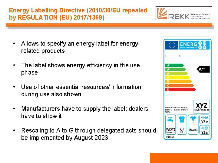 Energy Labelling Directive (2010/30/EU repealed by REGULATION (EU) 2017/1369) • Allows to specify an