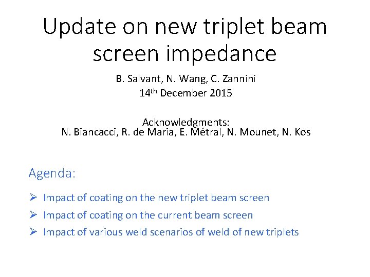 Update on new triplet beam screen impedance B. Salvant, N. Wang, C. Zannini 14