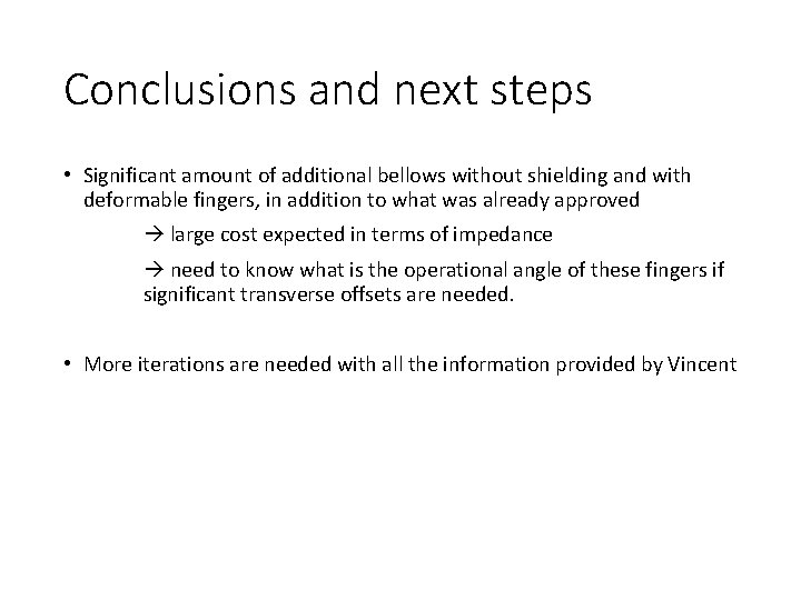 Conclusions and next steps • Significant amount of additional bellows without shielding and with