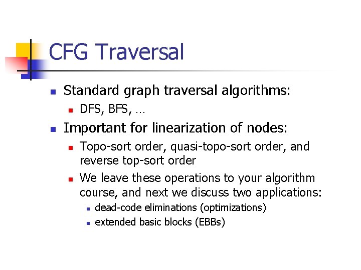 CFG Traversal n Standard graph traversal algorithms: n n DFS, BFS, … Important for