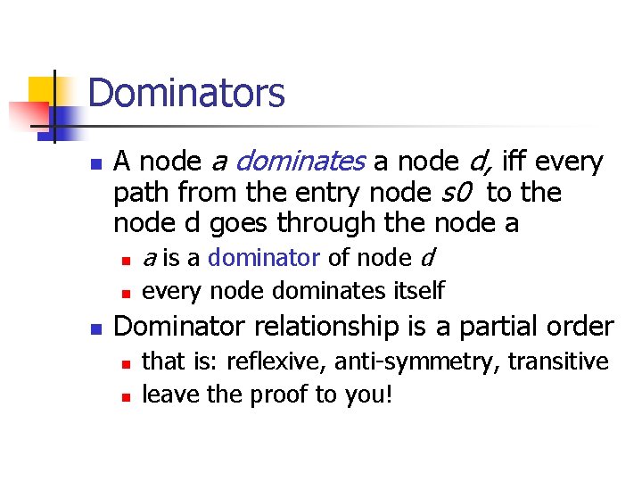 Dominators n n A node a dominates a node d, iff every path from