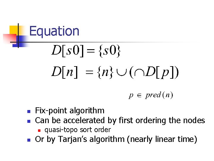 Equation n n Fix-point algorithm Can be accelerated by first ordering the nodes n