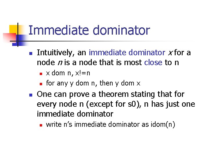 Immediate dominator n Intuitively, an immediate dominator x for a node n is a